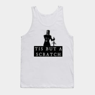 Tis But A Scratch Tank Top